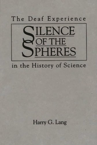 Silence of the Spheres The Deaf Experience in the History of Science