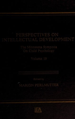 Perspectives on Intellectual Development: The Minnesota Symposia on Child Psychology, Volume 19 (Minnesota Symposia on Child Psychology)