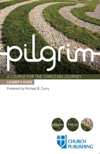Pilgrim -  Leader's Guide A Course for the Christian Journey