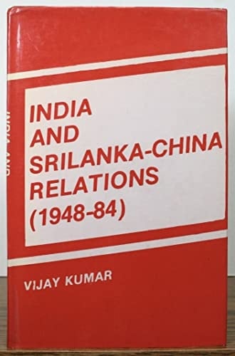 India and Sri Lanka-China Relations (1948-84)