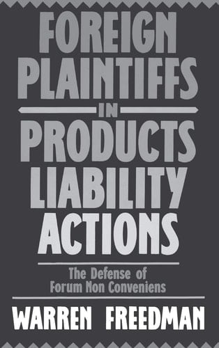 Foreign Plaintiffs in Products Liability Actions: The Defense of Forum Non Conveniens
