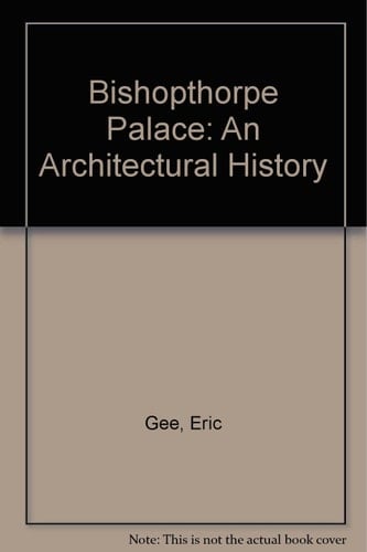 Bishopthrope Palace: History of the Residence of the Archbishops of York