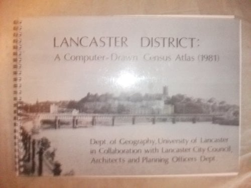 Lancaster District A Computer-drawn Census Atlas (1981)