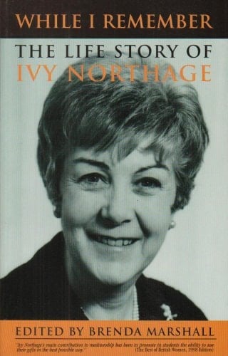 While I Remember The Life Story of Ivy Northage