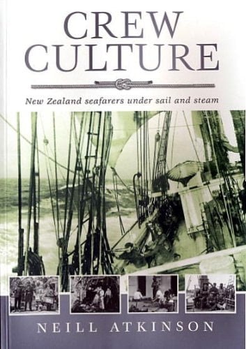 Crew Culture: New Zealand Seafarers Under Sail and Steam