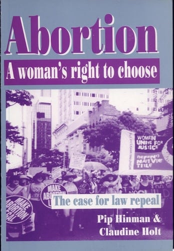 Abortion A Woman's Right to Choose : the Case for Law Repeal