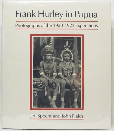 Frank Hurley in Papua: Photographs of the 1920-1923 expeditions