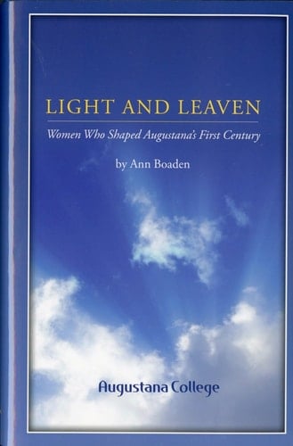 Light and Leaven Women who Shaped Augustana's First Century