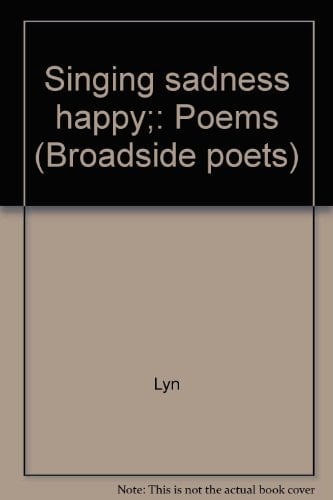 Singing sadness happy;: Poems (Broadside poets)