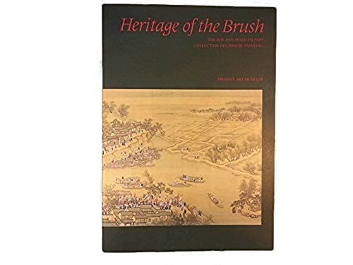 Heritage of the Brush The Roy and Marilyn Papp Collection of Chinese Painting