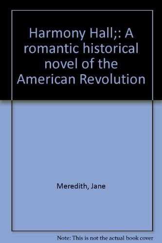 Harmony Hall A Romantic Historical Novel of the American Revolution