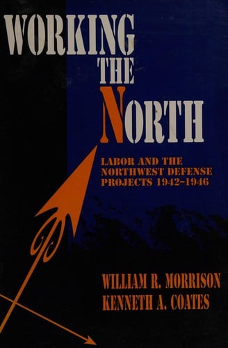 Working in the North: Labor and the Northwest Defense Projects 1942-1946