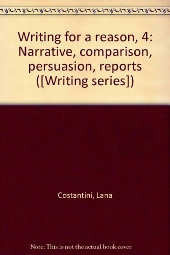 Writing for a Reason, 4 Narrative, Comparison, Persuasion, Reports