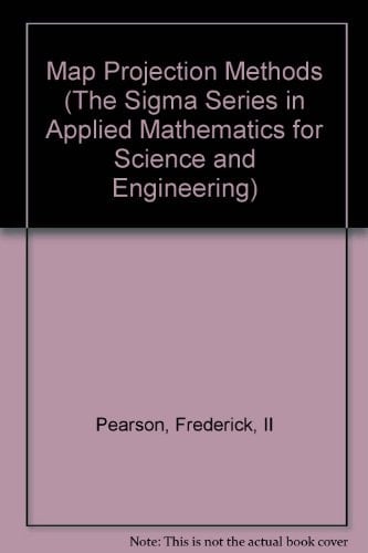 Map Projection Methods (The Sigma Series in Applied Mathematics for Science and Engineering)