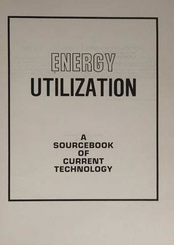 Energy utilization: A sourcebook of current technology