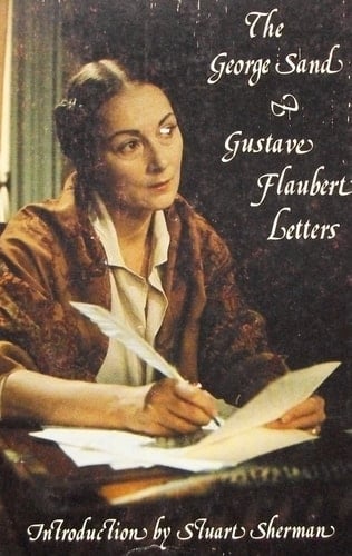The George Sand--Gustave Flaubert Letters