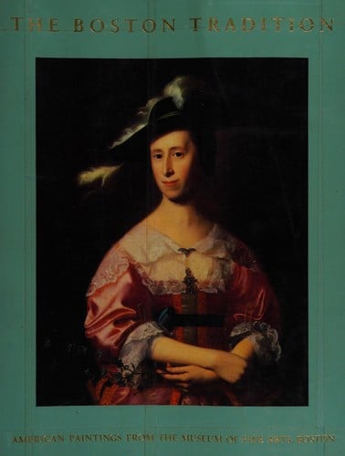 The Boston Tradition: American Paintings from the Museum of Fine Arts, Boston: An Exhibition (AFA exhibition)
