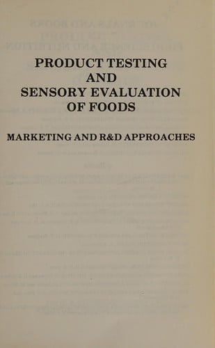 Product Testing and Sensory Evaluation of Foods: Marketing and R and d Approaches