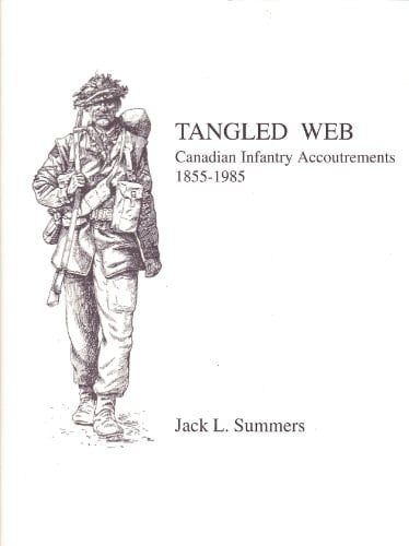Tangled Web Canadian Infantry Accoutrements, 1855-1985
