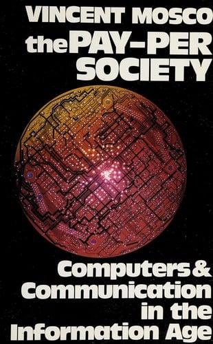 The Pay-Per Society: Computers and Communication in the Information Age