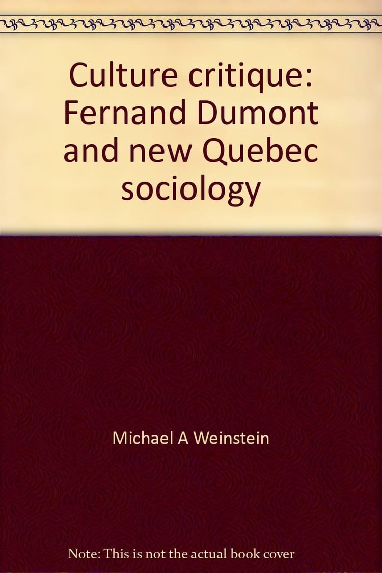 Culture Critique Fernand Dumont and New Quebec Sociology