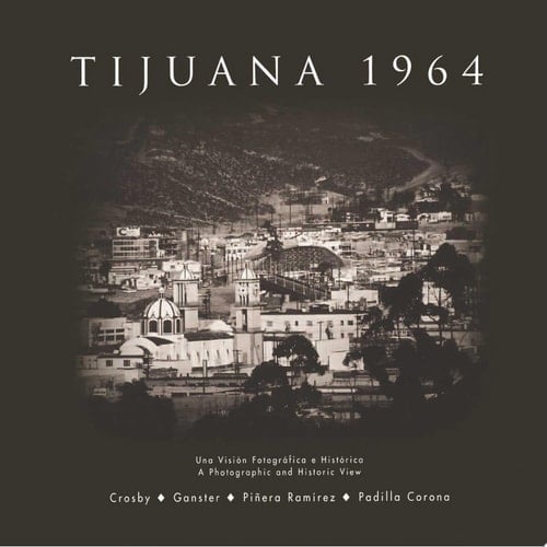 Tijuana 1964 A Photographic and Historic View