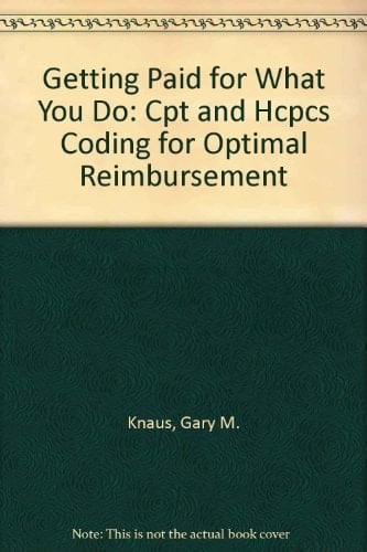 Getting Paid for what You Do CPT & HCPCS Coding for Optimal Reimbursement