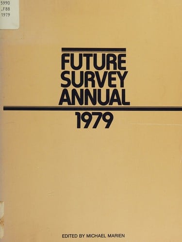 Future Survey Annual, 1979 A Guide to Recent Books and Articles Concerning Trends, Forecasts, and Policy Proposals