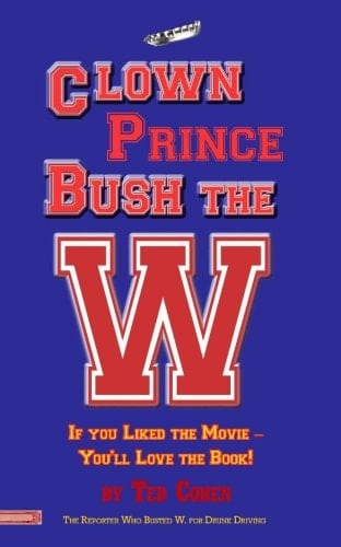Clown Prince Bush the W. "Who Elected that Dude Anyway?"