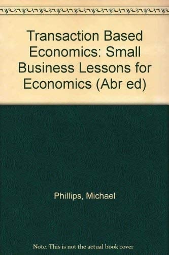 Transaction Based Economics Small Business Lessons for Economics