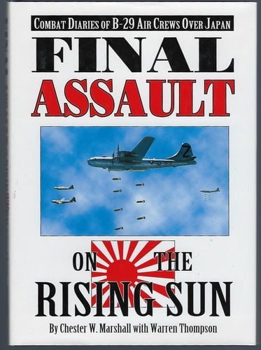 Final Assault on the Rising Sun Combat Diaries of B-29 Air Crews Over Japan
