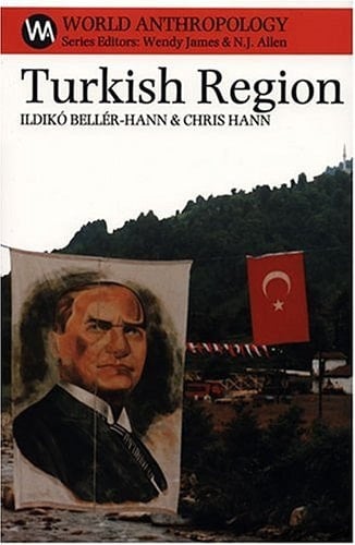 Turkish Region: State, Market & Social Identities on the East Black Sea Coast (World Anthropology Series) (World Anthropology (Hardcover SAR Press))