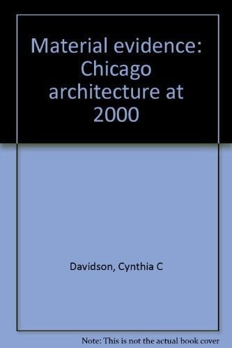 Material Evidence Chicago Architecture at 2000