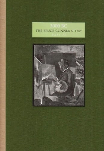 2000 BC The Bruce Conner Story Part II : Exposition Présentée À Walker Art Center, Minneapolis, Du 09 Octobre 1999 Au 02 Janvier 2000