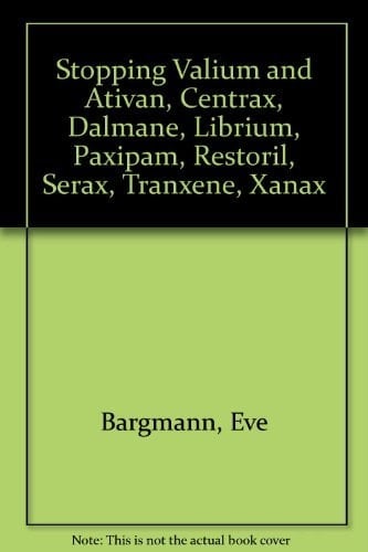 Stopping Valium and Ativan, Centrax, Dalmane, Librium, Paxipam, Restoril, Serax, Tranxene, Xanax