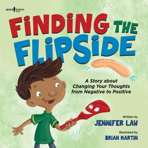 Finding the Flipside A Story about Changing Your Thoughts from Negative to Positive