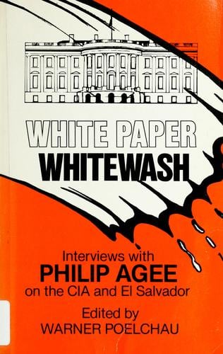 White Paper, Whitewash: Philip Agee on the CIA and El Salvador