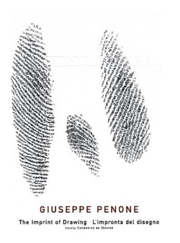 Giuseppe Penone: The Imprint Of Drawing (THE DRAWING CEN)