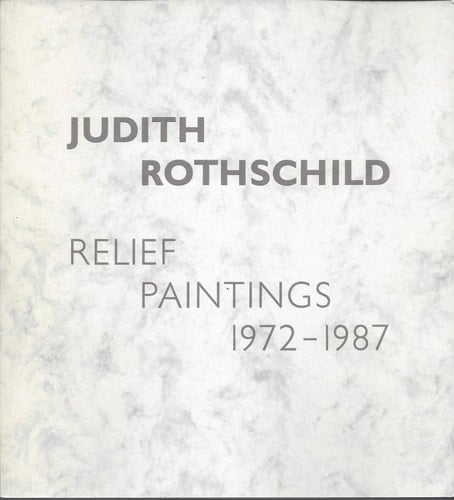 Judith Rothschild, Relief Paintings, 1972-1987