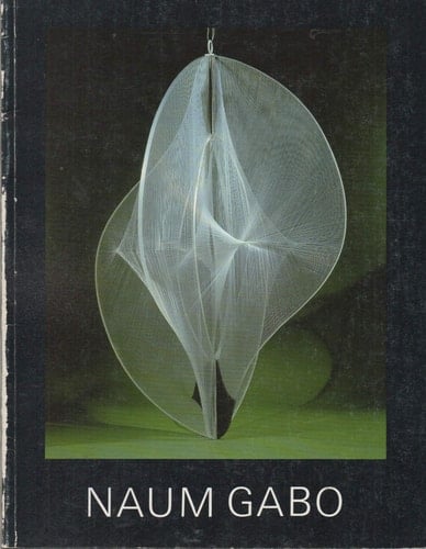Naum Gabo: Sixty years of constructivism