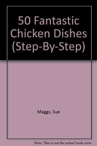 50 Fantastic Chicken Dishes