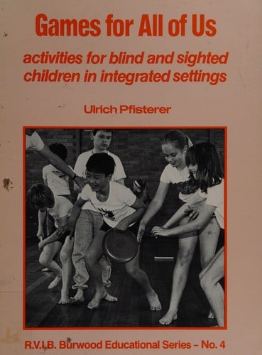 Games for All of Us Activities for Blind and Sighted Children in Integrated Settings