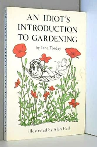 An Idiot's Introduction to Gardening