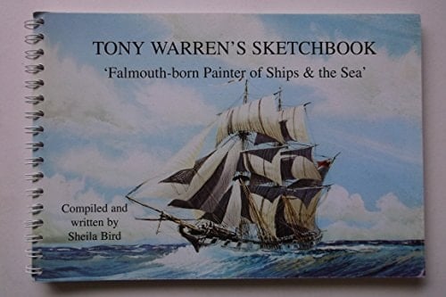 Tony Warren's Sketchbook Falmouth-born Painter of Ships & the Sea