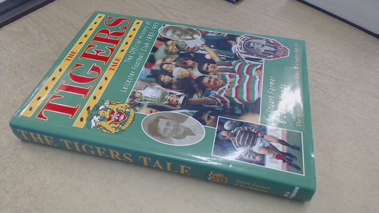The Tigers Tale The Official History of Leicester Football Club, 1880-1993