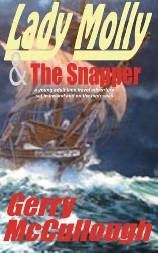 Lady Molly & The Snapper: A Young Adult time travel adventure, set in Ireland and on the high seas.