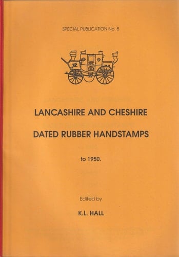 Lancashire and Cheshire Dated Rubber Handstamps to 1950