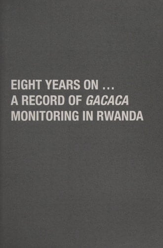 Eight Years on ... A Record of Gacaca Monitoring in Rwanda
