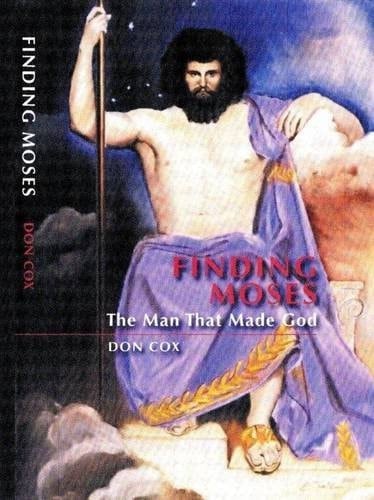 Finding Moses The Man that Made God