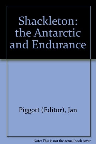 Shackleton: The Antarctic and Endurance